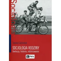 Socjologia rodziny. Ewolucja, historia, zr�nicowanie