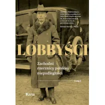 Lobby�ci. Zachodni rzecznicy polskiej niepodleg�o�ci. Tom 1