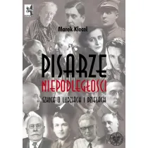 Pisarze Niepodleg�o�ci. Szkice o ludziach i dzie�ach