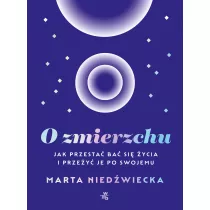 O zmierzchu. Jak przesta ba si ycia i przey je po swojemu