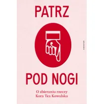 Patrz pod nogi. O zbieraniu rzeczy