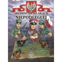 Srebrni na szlakach Niepodleg�ej