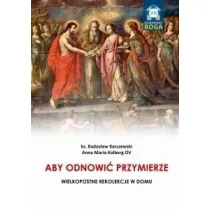 Aby odnowi� Przymierze. Wielkopostne rekolekcje w domu