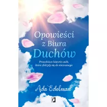 Opowieci z Biura Duchw. Prawdziwe historie osb, ktre zbliyy si do nieznanego