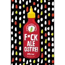 F*ck, ale ostre! 60 piekielnych przepis�w z ca�ego �wiata