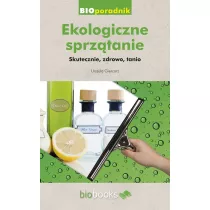 Ekologiczne sprztanie. Skutecznie, zdrowo, tanio