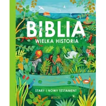 Biblia. Wielka historia. Stary i Nowy Testament