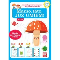 Mamo, tato ju to umiem! Zabawy grafomotoryczne dla przedszkolakw 3-5 lat. Fakt dzieciom 2/2021