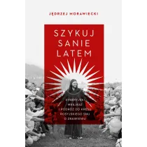 Szykuj sanie latem. Syberyjski mesjasz i podr� do kresu rosyjskiego snu o zbawieniu