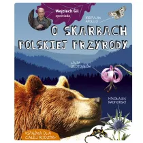 Wojciech Gil opowiada o skarbach polskiej przyrody