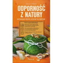 Odporno�� z natury. Naturalne i proste sposoby na zdrowie