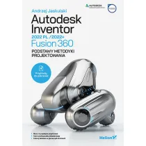 Autodesk Inventor 2022 PL/2022+/Fusion 360. Podstawy metodyki projektowania
