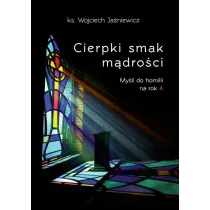 Cierpki smak m�dro�ci. My�li do homilii na rok A