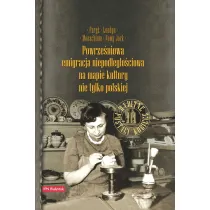 Pary�, Londyn, Monachium, Nowy Jork. Powrze�niowa emigracja na mapie kultury nie tylko polskiej. Tom 3: Wybitne postaci kobiece