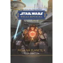 Star Wars. Wielka Republika. Misja na planet X