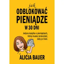 Jak odblokowa� pieni�dze w 30 dni