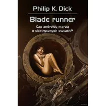 Blade runner. Czy androidy marz� o elektrycznych owcach?
