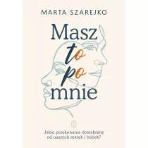 Masz to po mnie. Jakie przekonania dostaymy od naszych matek i babek?