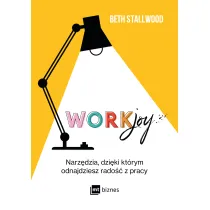 Workjoy. Narz�dzia, dzi�ki kt�rym odnajdziesz rado�� z pracy