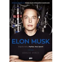 Elon Musk. Biografia tw�rcy Paypala, Tesli, SpaceX