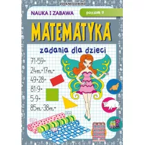 Matematyka. Zadania dla dzieci. Poziom 2. Nauka i zabawa