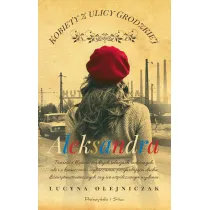 Aleksandra. Saga Kobiety z ulicy Grodzkiej. Tom 6