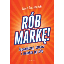 R�b mark�! Zaprojektuj, stw�rz i zwi�ksz jej si��