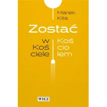 Zosta� w Ko�ciele Zosta� Ko�cio�em