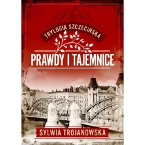 Prawdy i tajemnice. Trylogia szczeci�ska. Tom 2