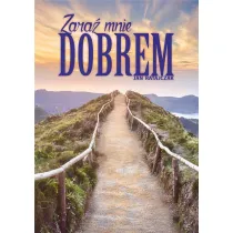 Zara� mnie dobrem