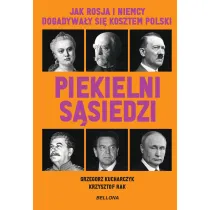Piekielni s�siedzi. Jak Rosja i Niemcy dogadywa�y si� kosztem Polski
