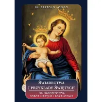 �wiadectwa i przyk�ady �wi�tych na nabo�e�stwa sob�t, maryjne i r�a�cowe