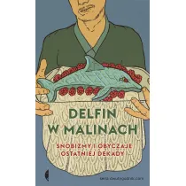 Delfin w malinach. Snobizmy i obyczaje ostatniej dekady