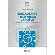 Zarz�dzanie i in�ynieria jako�ci. Ze spojrzeniem w rzeczywisto�� 4.0