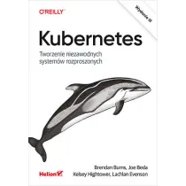 Kubernetes. Tworzenie niezawodnych system�w rozproszonych