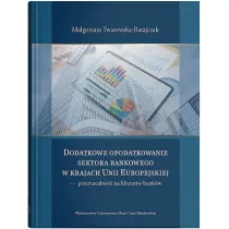 Dodatkowe opodatkowanie sektora bankowego w krajach Unii Europejskiej - przerzucalno�� na klient�w bank�w