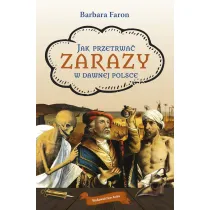 Jak przetrwa� zarazy w dawnej Polsce