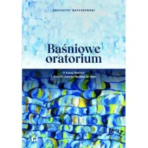 Ba�niowe oratorium. O Nowej Justynie i Historii...