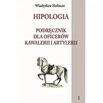Hipologia. Podr�cznik dla oficer�w kawalerii i artylerii. Tom 1