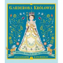 Garderoba krlowej. Historia Elbiety II i jej strojw