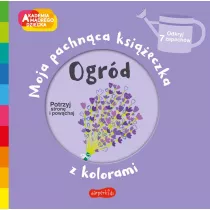 Ogrd. Akademia Mdrego Dziecka. Moja pachnca ksieczka z kolorami