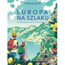 Europa na szlaku. 50 najpi�kniejszych tras pieszych