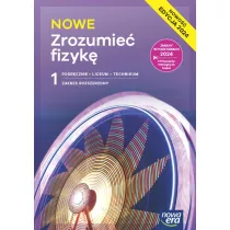 Nowe Zrozumie fizyk 1. Zakres rozszerzony. Podrcznik. Liceum i technikum. Edycja 2024