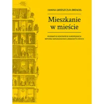 Mieszkanie w mie�cie. Pozna� w kontek�cie europejskich reform mieszkaniowo-urbanistycznych