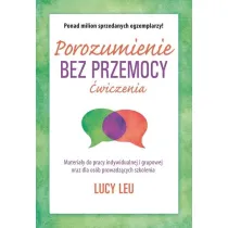 Porozumienie bez przemocy. �wiczenia. Materia�y do pracy indywidualnej i grupowej oraz dla szk�