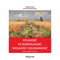 Polsko�� to normalno�� wolno�� i solidarno��