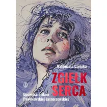 Zgie�k serca. Opowie�� o Marii Pawlikowskiej-Jasnorzewskiej