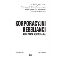 Korporacyjni Rebelianci. Niech praca b�dzie frajd�