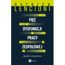 Pi�� dysfunkcji pracy zespo�owej. Opowie�� o przyw�dztwie