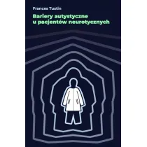 Bariery autystyczne u pacjent�w neurotycznych